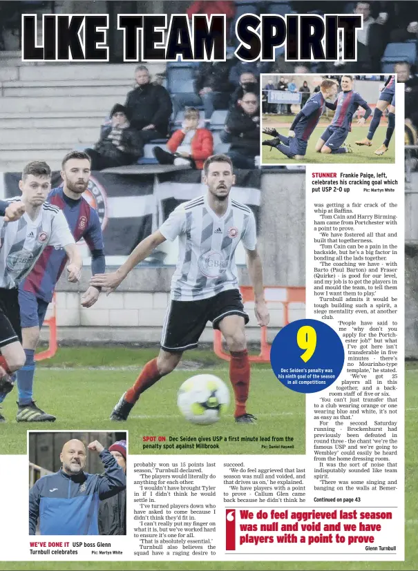  ?? Pic: Martyn White Pic: Martyn White ?? WE’VE DONE IT USP boss Glenn Turnbull celebrates
STUNNER Frankie Paige, left, celebrates his cracking goal which put USP 2-0 up