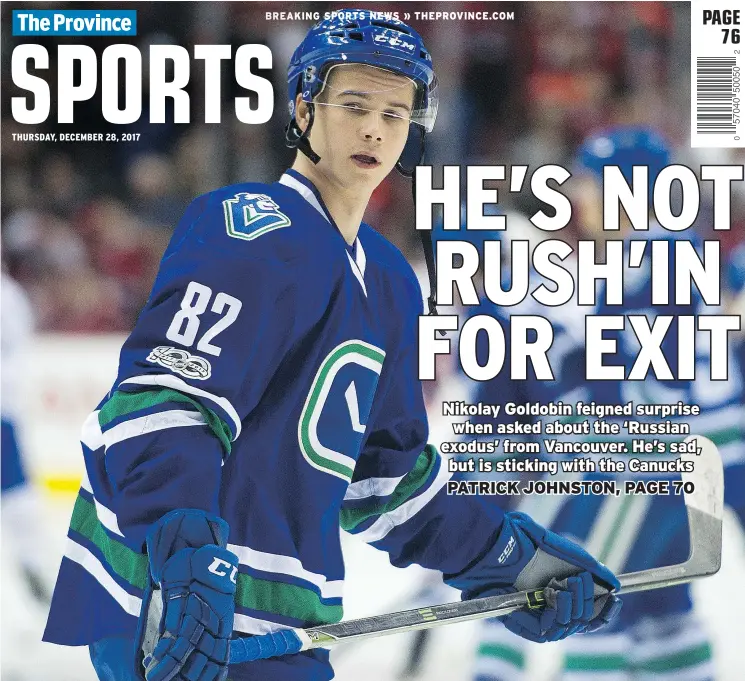  ?? — PNG FILES ?? Canucks’ Nikolay Goldobin joked he’s now the team’s favourite Russian player after Alex Burmistrov’s weekend departure left him as the only one still on the team.