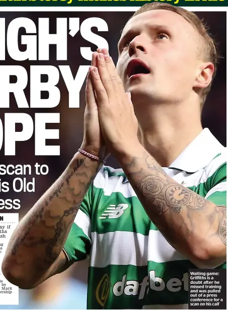  ??  ?? Waiting game: Griffiths is a doubt after he missed training and was pulled out of a press conference for a scan on his calf