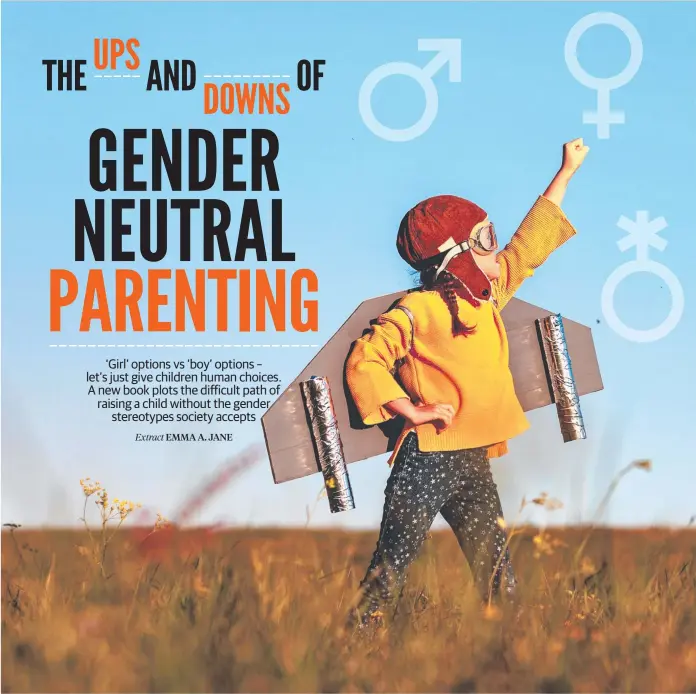  ?? ?? Author Emma A. Jane, above right, ensured her child, Alora, could spread their wings, without play, toy or clothing choices being restricted to society’s gender-specific pink and blue boxes.