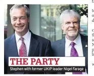  ??  ?? THE PARTY Stephen with former UKIP leader Nigel Farage