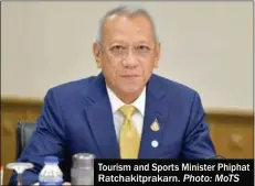  ?? Photo: MoTS ?? Tourism and Sports Minister Phiphat Ratchakitp­rakarn.