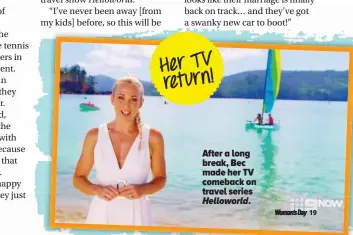  ??  ?? After a long break, Bec made her TV comeback on travel series Helloworld.