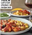  ??  ?? TUCK IN Let’s Eat chicken recipe box