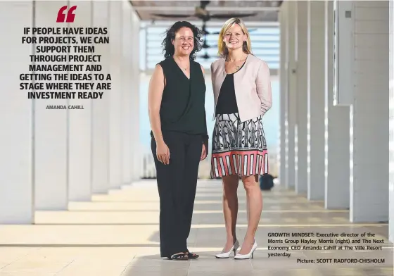  ?? GROWTH MINDSET: Executive director of the Morris Group Hayley Morris ( right) and The Next Economy CEO Amanda Cahill at The Ville Resort yesterday. Picture: SCOTT RADFORD- CHISHOLM ?? AMANDA CAHILL