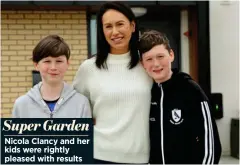  ??  ?? Super Garden
Nicola Clancy and her kids were rightly pleased with results