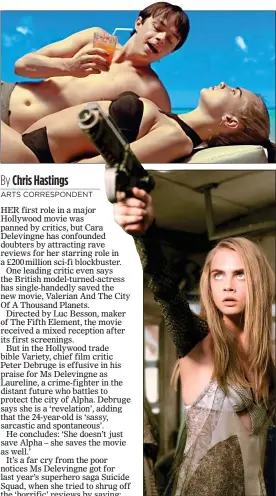  ??  ?? AIMING HIGH: Cara Delevingne as Laureline in her latest movie. Top: With co-star Dane DeHaan