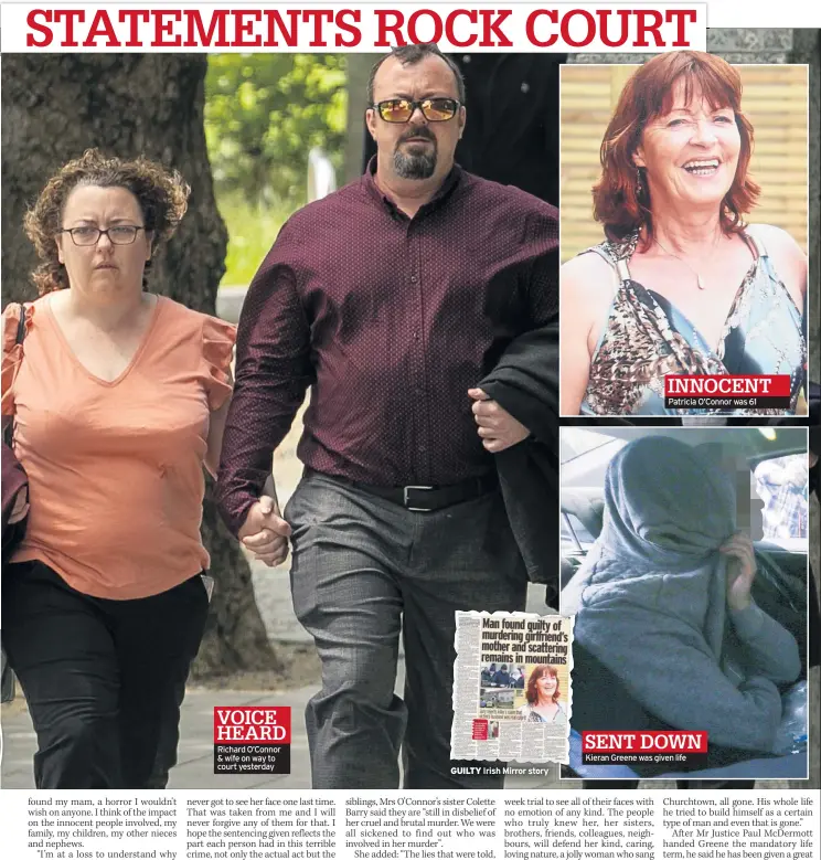  ??  ?? VOICE HEARD Richard O’connor & wife on way to court yesterday
GUILTY Irish Mirror story
INNOCENT Patricia O’connor was 61
SENT DOWN Kieran Greene was given life