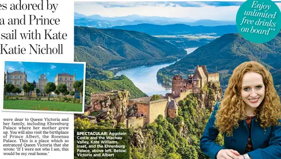  ??  ?? SPECTACULA­R: Aggstein Castle and the Wachau Valley, Kate Williams, inset, and the Ehrenburg Palace, above left. Below: Victoria and Albert