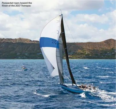  ??  ?? Pyewacket roars toward the finish of the 2017 Transpac