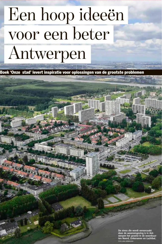  ?? FOTO JORIS HERREGODS ?? De stress die wordt veroorzaak­t door de woonomgevi­ng is in Antwerpen het grootst in de woonbuurte­n Noord, Linkeroeve­r en Luchtbal.