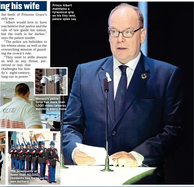  ?? ?? Prince Albert maintains a tyrannical grip on his tiny land, palace spies say