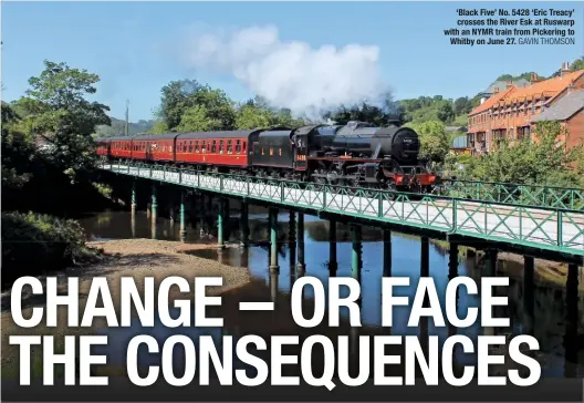  ?? GAVIN THOMSON ?? ‘Black Five’ No. 5428 ‘Eric Treacy’ crosses the River Esk at Ruswarp with an NYMR train from Pickering to Whitby on June 27.