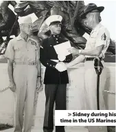  ??  ?? > Sidney during his time in the US Marines