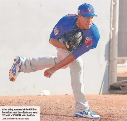  ?? JOHN ANTONOFF/ FOR THE SUN- TIMES ?? After being acquired at the All- Star break last year, Jose Quintana went 7- 3 with a 3.74 ERA with the Cubs.