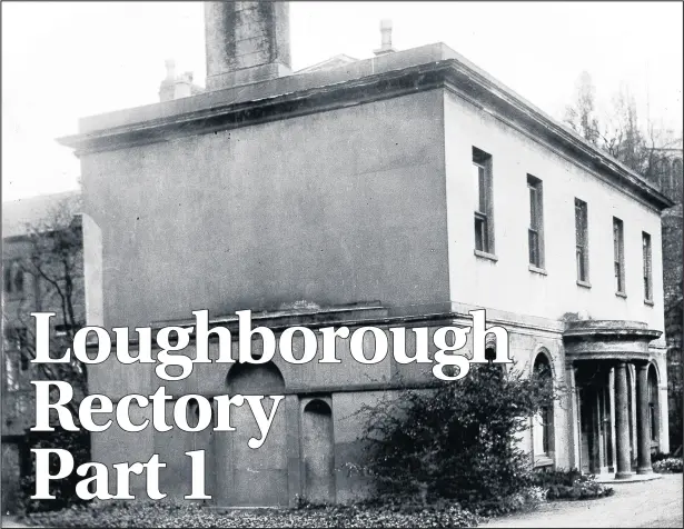  ??  ?? ■
The old Rectory as pictured in 1933 when the Heywood article was orginally published in the Loughborou­gh Echo.