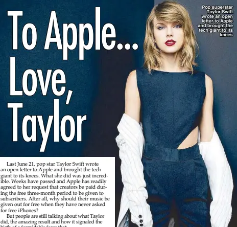  ??  ?? Pop superstar
Taylor Swift wrote an open letter to Apple and brought the tech giant to its
knees