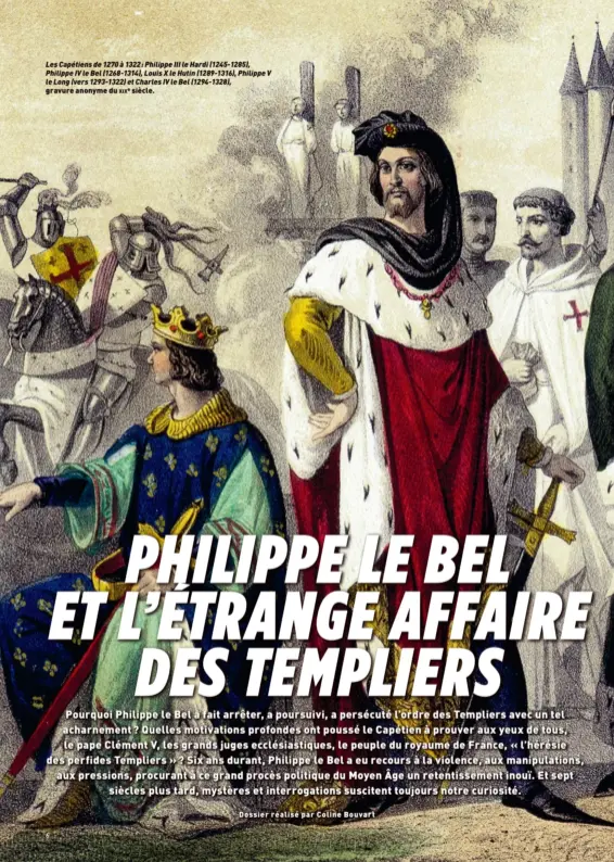  ??  ?? Les Capétiens de 1270 à 1322 : Philippe III le Hardi (1245-1285), Philippe IV le Bel (1268-1314), Louis X le Hutin (1289-1316), Philippe V le Long (vers 1293-1322) et Charles IV le Bel (1294-1328), gravure anonyme du xixe siècle.