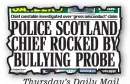  ??  ?? Thursday’s Daily Mail gardenS inside SEE CENTRE PAGES Chief constable investigat­ed over ‘gross misconduct’ claim police scotland chief rocked by bullying probe By Graham Grant Fears over job claims Terror as thousands Home Affairs Editor SCOTLAND’S...