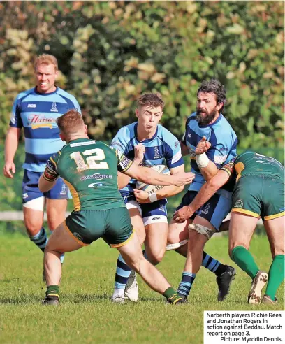  ?? ?? Narberth players Richie Rees and Jonathan Rogers in action against Beddau. Match report on page 3.
Picture: Myrddin Dennis.