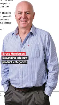  ??  ?? Bruce Henderson Expanding into new product categories