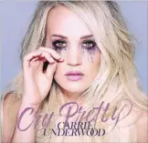  ?? THE ASSOCIATED PRESS ?? "Cry Pretty," Carrie Underwood. (Capitol Records Nashville)