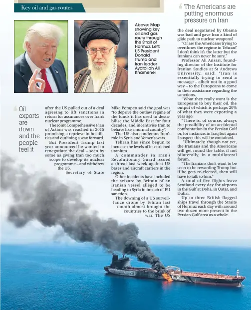  ??  ?? Above: Map showing key oil and gas route through the Strait of Hormuz. Left: US President Donald Trump and Iran leader Ayatollah Ali Khamenei