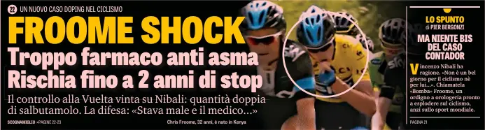  ??  ?? Chris Froome, 32 anni, è nato in Kenya