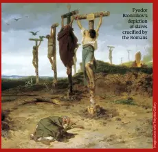  ??  ?? Fyodor Bronnikov’s depiction of slaves crucified by the Romans