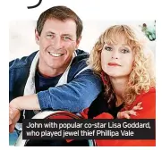  ?? ?? John with popular co-star Lisa Goddard, who played jewel thief Phillipa Vale