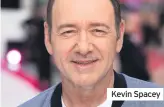  ??  ?? Kevin Spacey