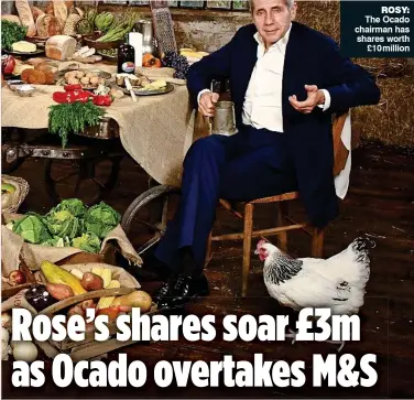  ??  ?? ROSY: The Ocado chairman has shares worth £10 million