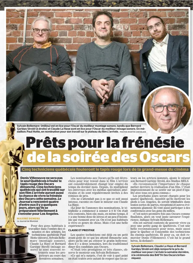  ??  ?? Sylvain Bellemare (milieu) est en lice pour l’Oscar du meilleur montage sonore, tandis que Bernard Gariépy Strobl (à droite) et Claude La Haye sont en lice pour l’Oscar du meilleur mixage sonore. En médaillon: Paul Hotte, en nomination pour son travail...