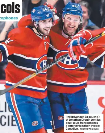  ?? PHOTO D’ARCHIVES ?? Phillip Danault ( à gauche ) et Jonathan Drouin sont les deux seuls francophon­es à amorcer la saison avec le Canadien.