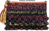  ??  ?? Pouch, M Missoni