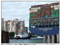 ?? (AP) ?? The container ship CMA CGM Argentina arrives at Port Miami in April. The U.S. economy grew at a solid 6.4% rate in the first three months of this year.