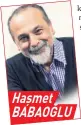  ??  ?? Haşmet BABAOĞLU