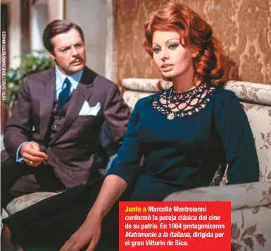  ??  ?? Junto a Marcello Mastroiann­i conformó la pareja clásica del cine de su patria. En 1964 protagoniz­aron Matrimonio a la italiana, dirigida por el gran Vittorio de Sica.