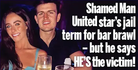  ??  ?? Found guilty: Harry Maguire, with fiancée Fern Hawkins