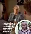  ??  ?? Roberta is a re-kerr-ing actress in soapland