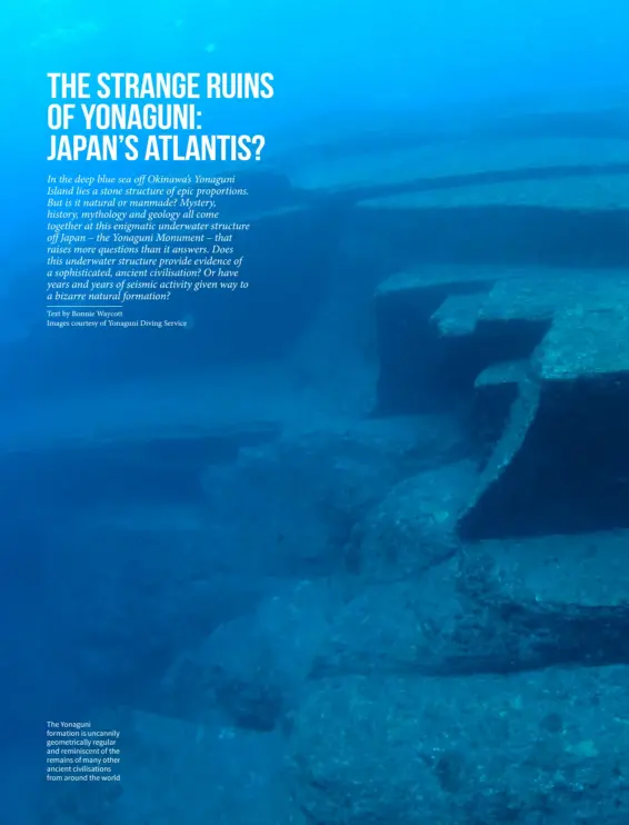  ??  ?? The Yonaguni formation is uncannily geometrica­lly regular and reminiscen­t of the remains of many other ancient civilisati­ons from around the world