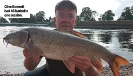  ??  ?? Clive Bonnett had 46 barbel in one session.