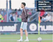  ?? /IMAGO7 ?? Diego Reyes dejará la concentrac­ión del Tri.