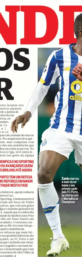  ??  ?? Zaidu marcou a meio da semana o seu primeiro golo pelo FC Porto, na vitória com o Marselha na Champions