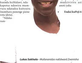  ??  ?? ◆ Lukas Sakhala - Mufananidz­o naEdward Zvemisha