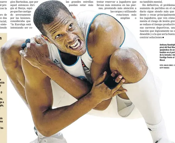  ?? FOTO: EMILIO COBOS / EB VIA GETTY IMAGES) ?? Anthony Randolph, pívot del Real Madrid, quejándose de un hombro en el partido de la Jornada 2 de la Euroliga frente al CSKA Moscú