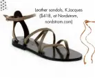  ??  ?? Leather sandals, K.Jacques ($418, at Nordstrom, nordstrom.com)