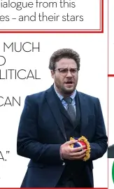  ??  ?? “I don’t have much authority to speak on political matters, but one thing I can
DE FINITIVELY say: Don’t fuck with North Korea.”
Seth Rogen has some sound advice for Donald Trump.