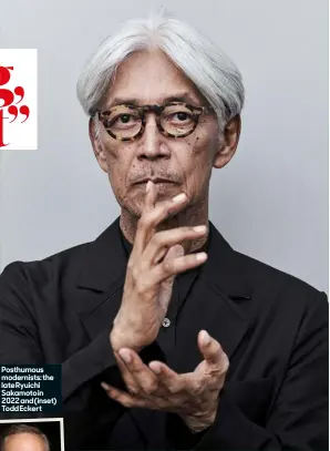  ?? ?? Posthumous modernists: the late Ryuichi Sakamoto in 2022 and (inset) Todd Eckert