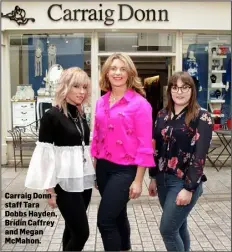  ??  ?? Carraig Donn staff Tara Dobbs Hayden, Brídín Caffrey and Megan McMahon.